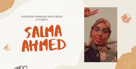 “One piece of advice I can give to fellow Muslim students is to use Ramadan to connect with the spiritual side of you to relieve some stress caused by school, it’s the perfect time to do so,” Salma Ahmed said.